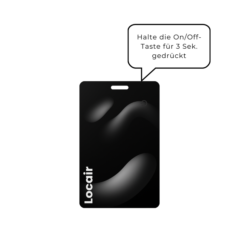 Halte die On/Off Taste für 3 Sek. gedrückt